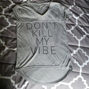 Dont Kill My Vibe T-Shirt